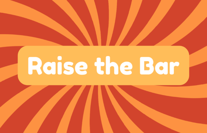 Raise the Bar