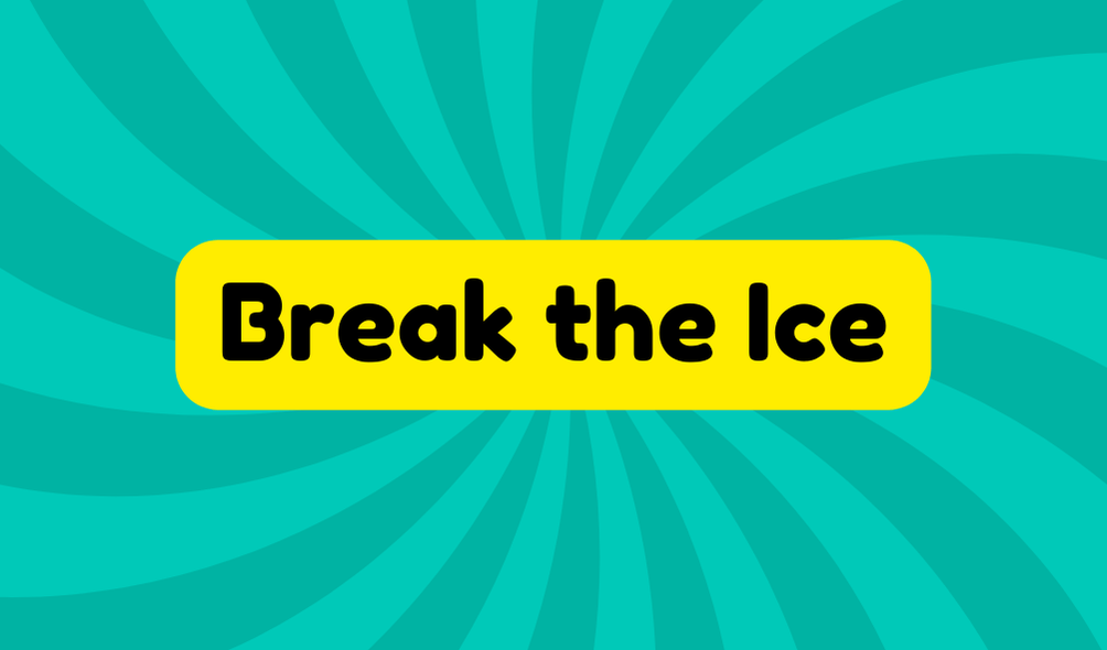 Break the Ice