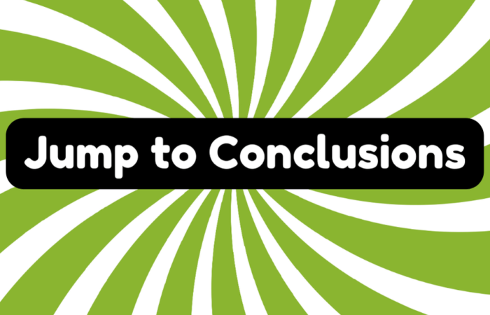 Jump to Conclusions