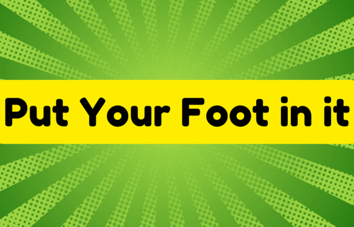 Put Your Foot in It