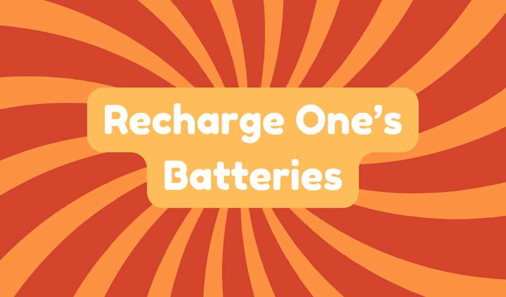 Recharge One's Batteries