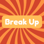 Break up