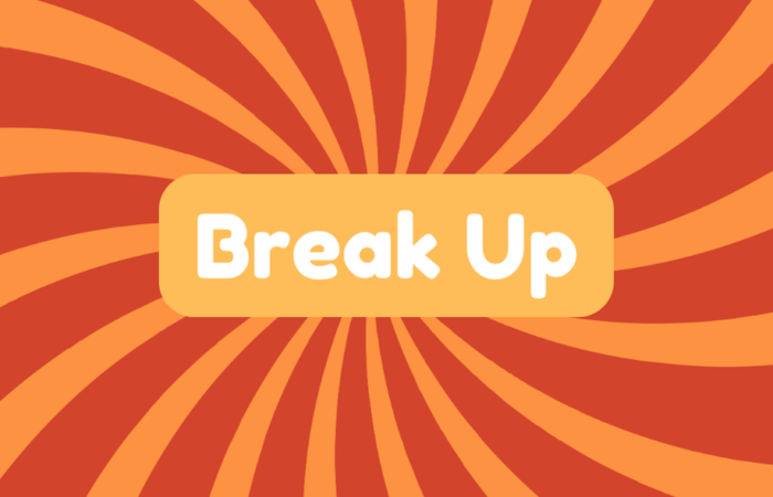 Break up