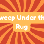 Sweep Under the Rug