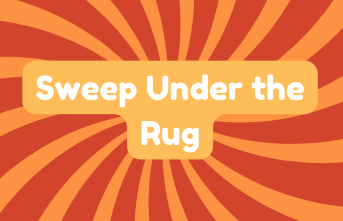 Sweep Under the Rug