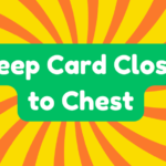 Keep Card Close to Chest