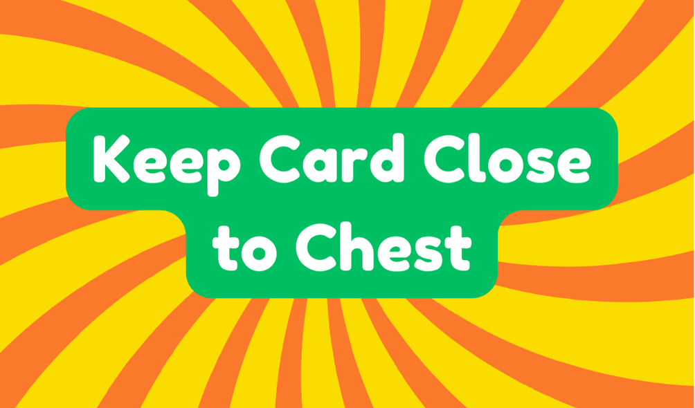 Keep Card Close to Chest