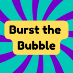 Burst the Bubble