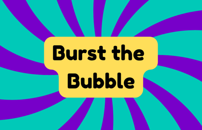 Burst the Bubble