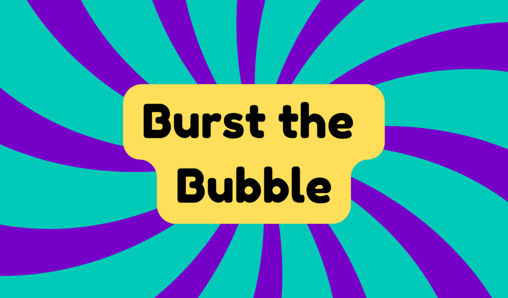 Burst the Bubble