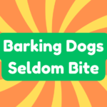 Barking Dogs Seldom Bite