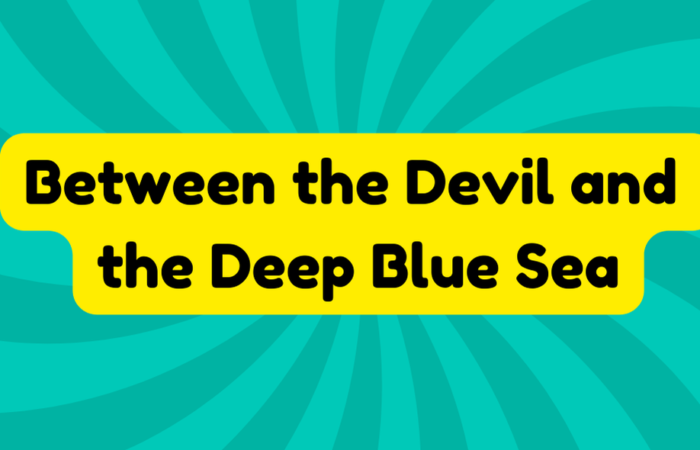 Between the Devil and the Deep Blue Sea