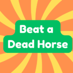 Beat a Dead Horse