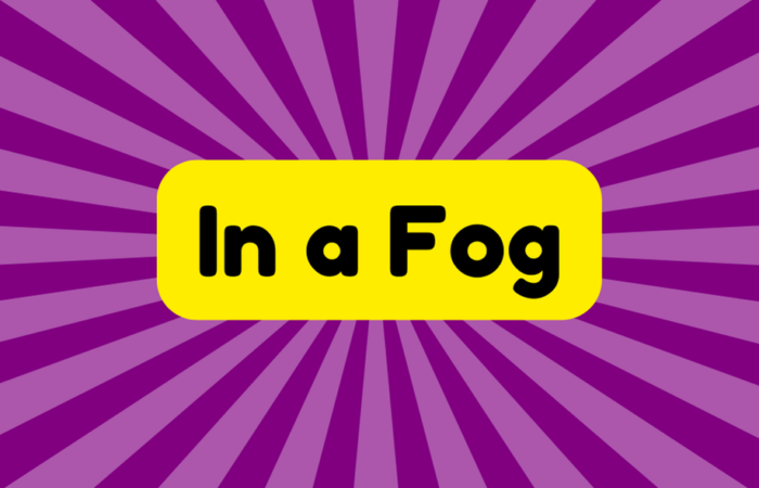 In a Fog
