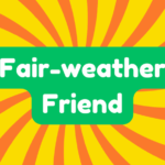 Fair-Weather Friend