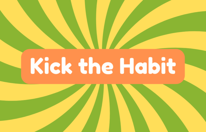 Kick the Habit