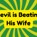 The Devil Is Beating His Wife