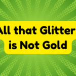 All That Glitters Is Not Gold