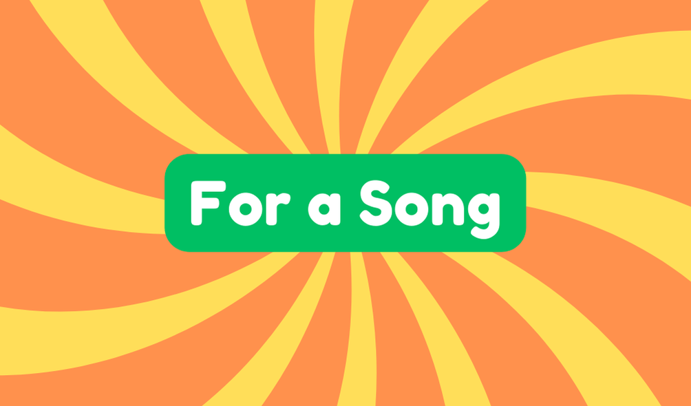 For a Song