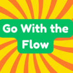 Go With the Flow