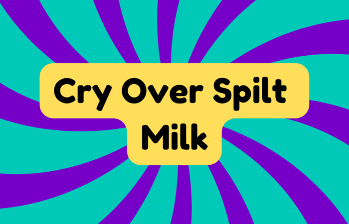 Cry Over Spilt Milk