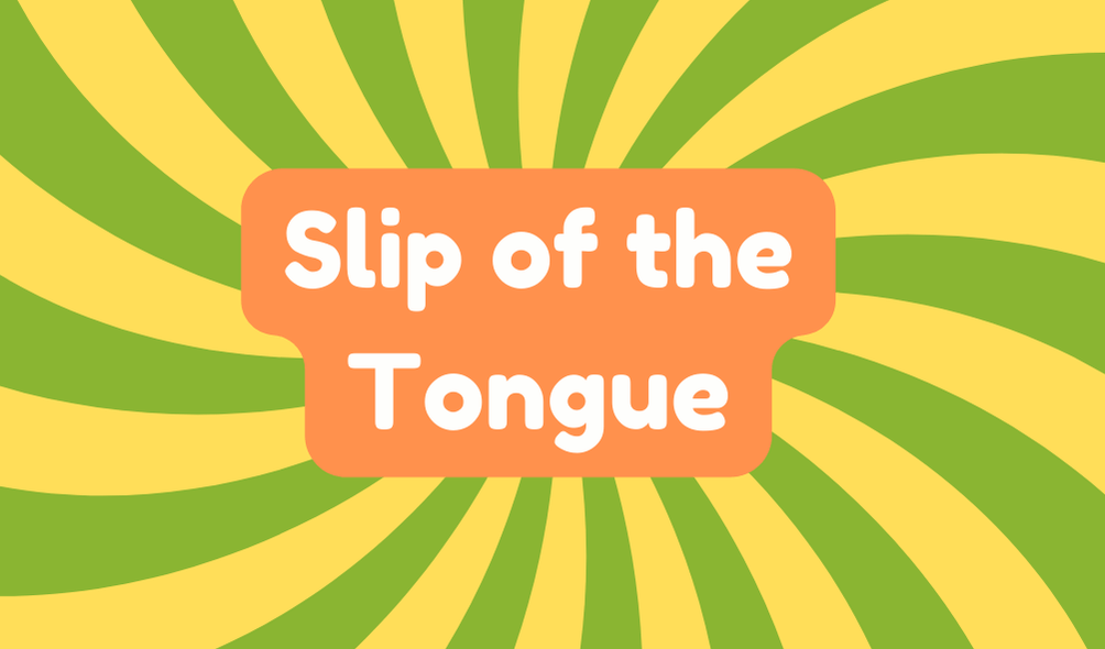 Slip of the Tongue