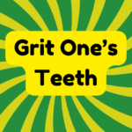 Grit One's Teeth