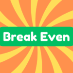 Break Even