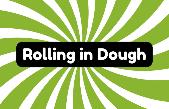 Rolling in Dough