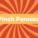 Pinch Pennies