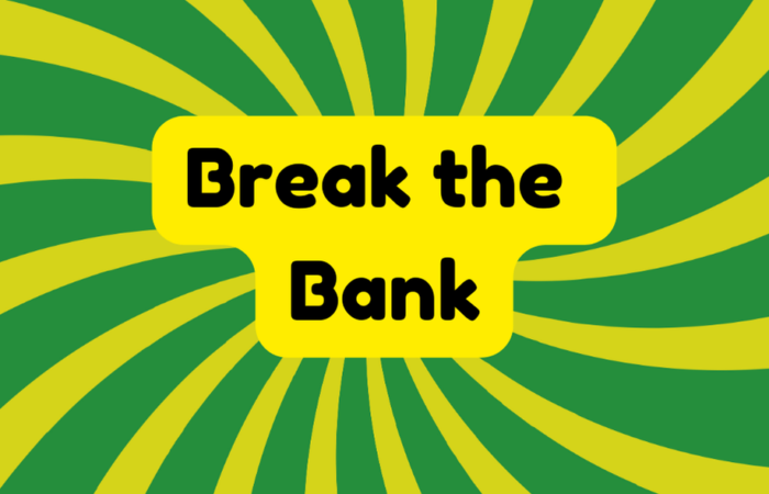 Break the Bank