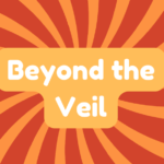 Beyond the Veil