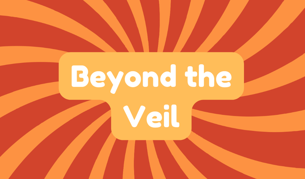 Beyond the Veil