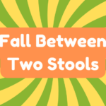 Fall Between Two Stools