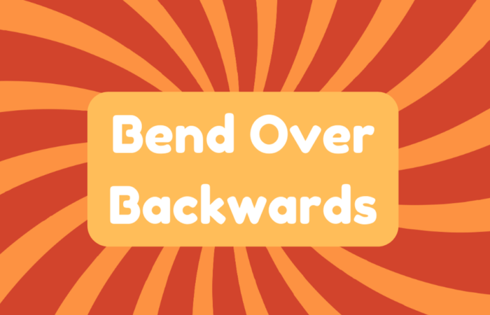 Bend Over Backwards