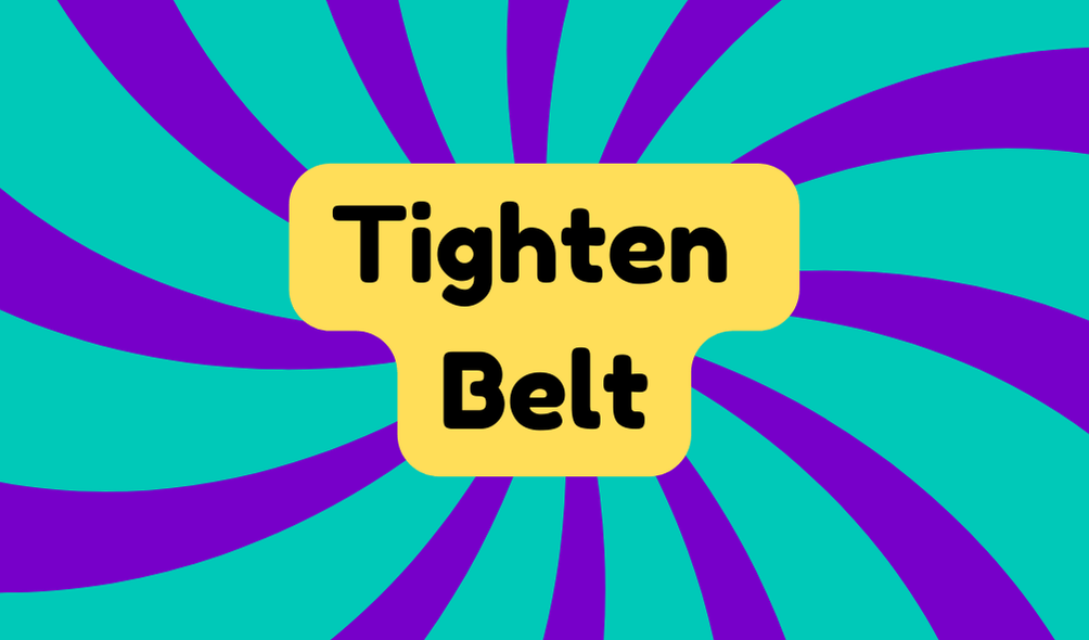 Tighten Belt