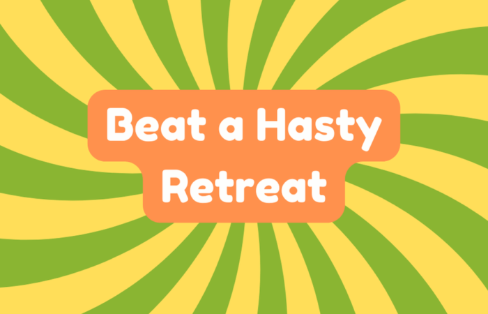 Beat a Hasty Retreat