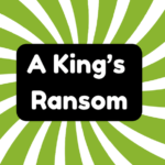 A King’s Ransom