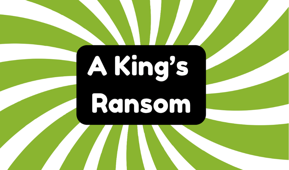 A King’s Ransom