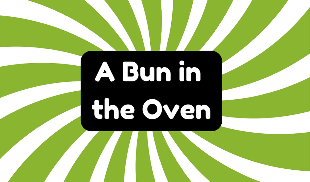 A Bun in the Oven