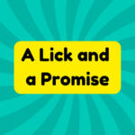 A Lick and a Promise