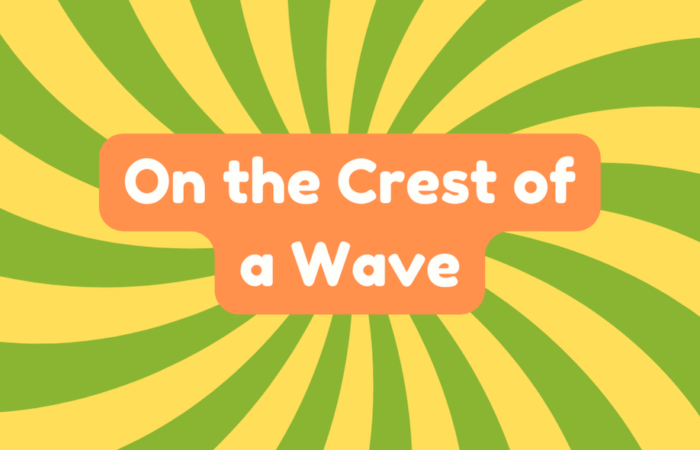 On the Crest of a Wave