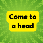 Come to a Head 2 Come to a Head