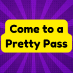 Come to a Pretty Pass 1 Come to a Pretty Pass