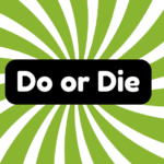 Do or Die