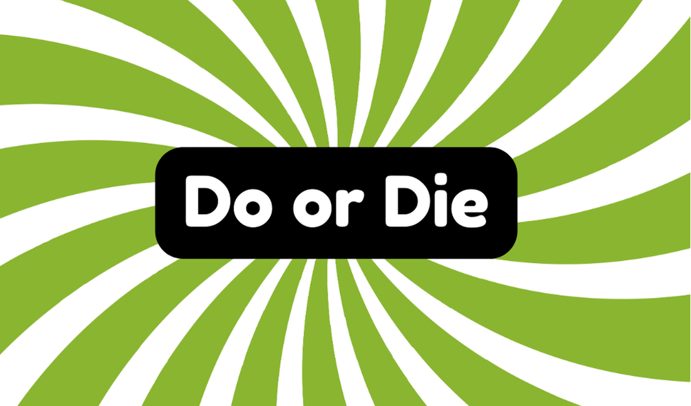 Do or Die