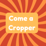 Come a Cropper