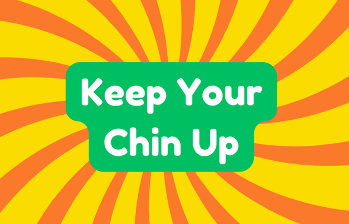 Keep Your Chin up