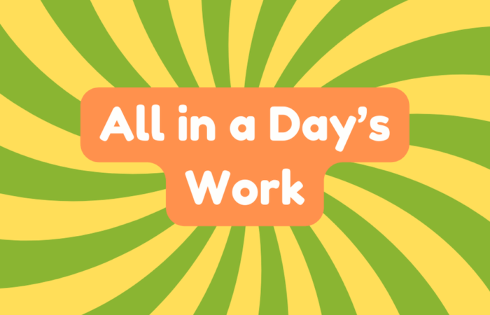 All in a Day's Work