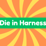 Die in Harness